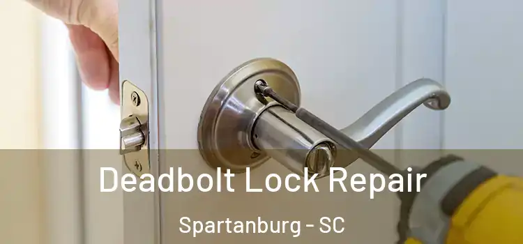 Deadbolt Lock Repair Spartanburg - SC