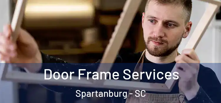 Door Frame Services Spartanburg - SC