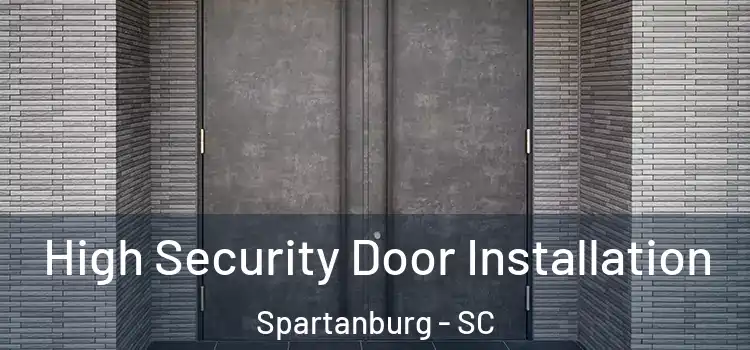 High Security Door Installation Spartanburg - SC